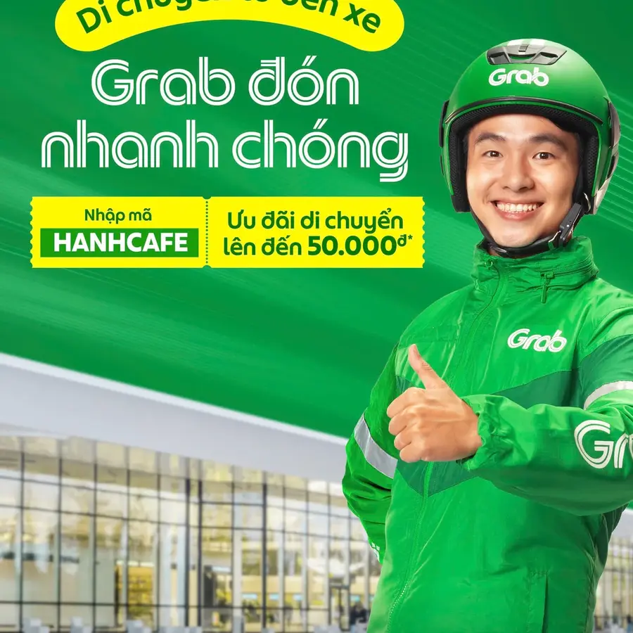 Grab đồng hành cùng bạn đến nhà xe HẠNH CAFE - Ưu đãi cực hời lên đến 50.000Đ!
